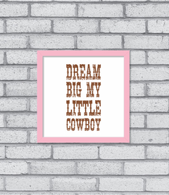 Quadro Dream Big little Cowboy