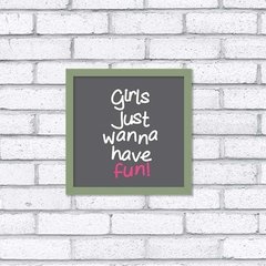 Quadro Girls Just Wanna Have Fun - loja online