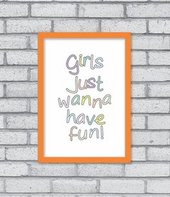 Quadro Girls Just Wanna Have Fun - Pendurama Quadros e Artigos de Decoração