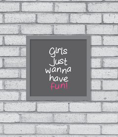 Quadro Girls Just Wanna Have Fun - Pendurama Quadros e Artigos de Decoração