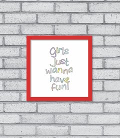 Imagem do Quadro Girls Just Wanna Have Fun