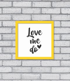 Quadro Love Me Do - comprar online