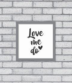 Quadro Love Me Do - loja online