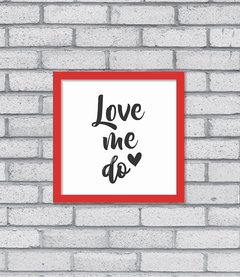 Quadro Love Me Do - loja online