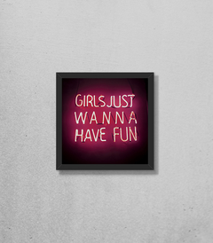 Quadro Girls Just Wanna Have Fun Neon - comprar online