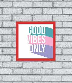 Quadro Good Vibes - Pendurama Quadros e Artigos de Decoração