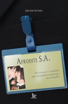 Afrodite S.A. – os riscos e cuidados nas aventuras amorosas no trabalho