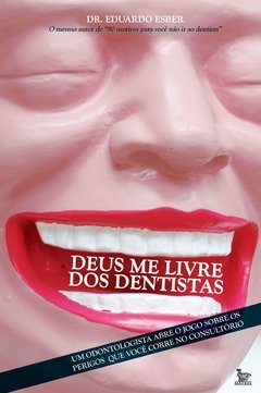 Deus me livre dos dentistas