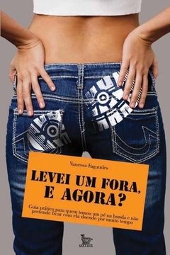 Levei Um Fora, E Agora?