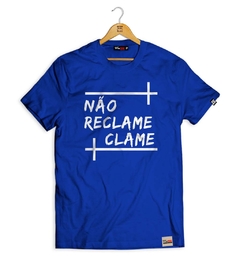 Camiseta Não Reclame Clame na internet