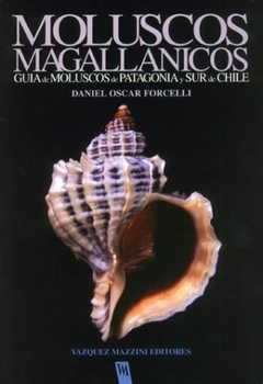 MOLUSCOS MAGALLANICOS - Guía de Moluscos de Patagonia Y Sur de Chile