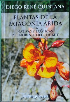 Plantas de la Patagonia Árida - Nativas y Exóticas del Noreste de Chubut