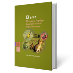 EL ARCA - 92 especies en peligro de conservación de Argentina central