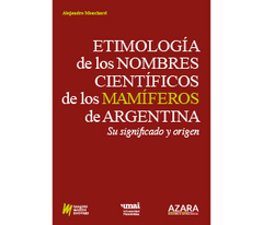 Etimología de los nombres científicos de los Mamíferos de Argentina