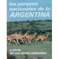 LOS PARQUES NACIONALES DE LA ARGENTINA y otras de sus áreas naturales