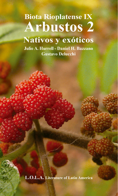 Biota Rioplatense IX : Arbustos 2. Nativos Y Exóticos