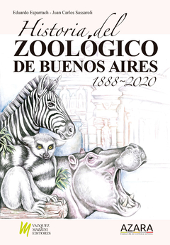 HISTORIA DEL ZOOLOGICO DE BUENOS AIRES - 1888/2020