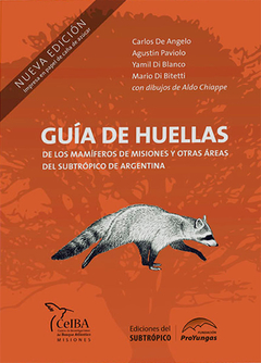 Guía de huellas de mamíferos de Misiones y otras áreas del subtrópico de Argentina