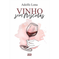 Livro Adolfo Lona - Vinho Sem Frescura