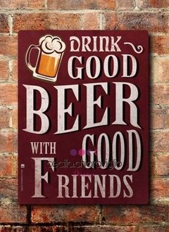 Chapa rústica Drink good beer with good friends