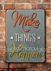 Chapa rústica Make Things Happen - comprar online