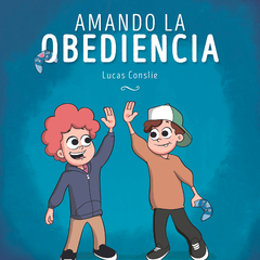 Amando la Obediencia · Serie: Hasta que El Venga · Lucas Conslie