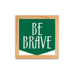Placa Be Brave - comprar online