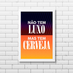 PLACA NÃO TEM LUXO MAS TEM CERVEJA na internet