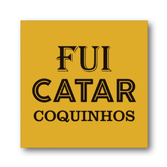 PLACA FUI CATAR COQUINHOS