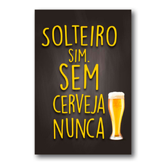 PLACA SEM CERVEJA NUNCA