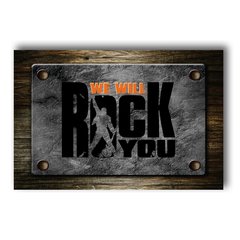 PLACA WE WILL ROCK YOU