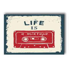 PLACA LIFE IS MIX TAPE