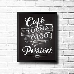 PLACA CAFÉ TORNA TUDO POSSÍVEL na internet