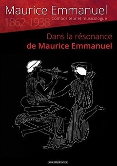 "Maurice Emmanuel - En la resonancia" - DVD Documental de Anne Bramard-Blagny - subtitulado en español - comprar online