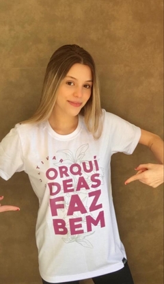 Camiseta"Cultivar Orquídeas Faz Bem"