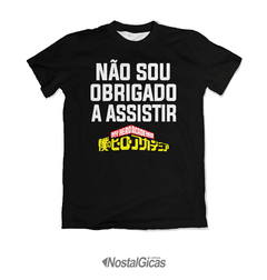 Camisa Não sou obrigado a assistir - Boku no Hero Academia