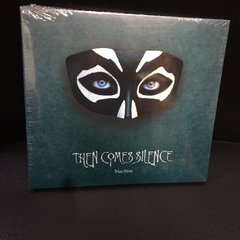 THEN COMES SILENCE - MACHINE (CD)