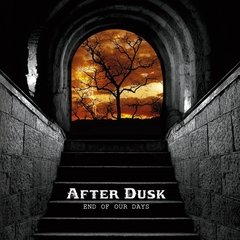 AFTER DUSK - END OF OUR DAYS (CD)