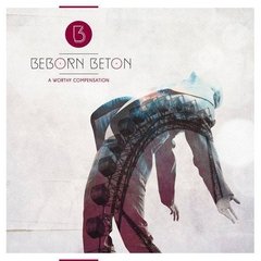 Beborn Beton ?- A Worthy COMPENSATION (CD 2015)