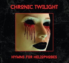 Chronic Twilight - Hymns for Heliophobes (CD)