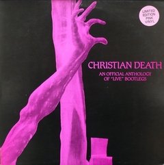 Christian Death - An official Anthology of Live Bootlegs (vinil)