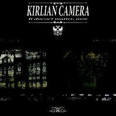 KIRLIAN CAMERA - IT DOESN´T MATTER (CD)