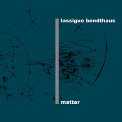 LASSIGUE BENDTHAUS - MATTER + BONUS (CD DUPLO) - comprar online