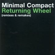 Minimal Compact - Returning Wheel - Remixes & Remakes (vinil duplo)