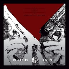 Noise Unit - Strategy of Violence (vinil)