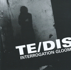 Te/DIS – Interrogation Gloom (CD)