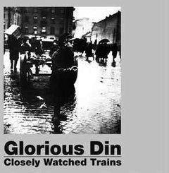 Glorious Din ‎– Closely Watched Trains (VINIL)