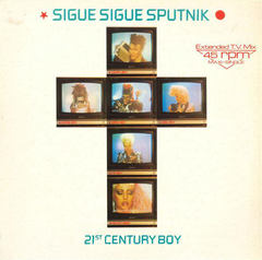 Sigue Sigue Sputnik ‎– 21st Century Boy (Extended T.V. Mix) (VINIL)
