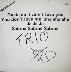 Trio ?- Da Da Da I Don't Love You You Don't Love Me Aha Aha Aha / Ja Ja Ja / Sabine Sabine Sabine (12" VINIL)