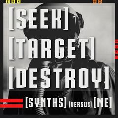 Synths Versus Me – [Seek] [Target] [Destroy] (12" VINIL)